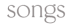 songs